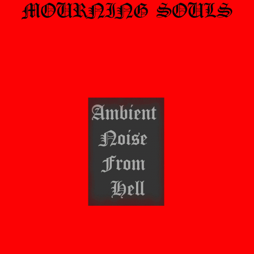 Mourning Souls : Ambient Noise from Hell
